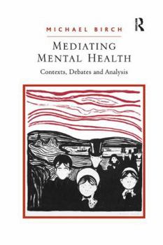 Paperback Mediating Mental Health: Contexts, Debates and Analysis Book