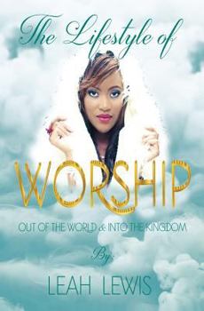 Paperback The Lifestyle of Worship: Out of the World & Into the Kingdom Book
