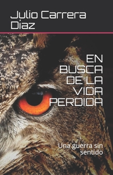 Paperback En Busca de la Vida Perdida: Una guerra sin sentido [Spanish] Book