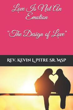 Paperback Love Is Not An Emotion: The Design of Love Book