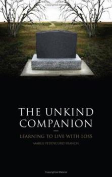 Paperback The Unkind Companion: Learning to Live with Loss Book