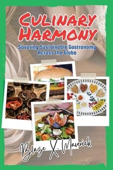 Paperback Culinary Harmony: Savoring Sustainable Gastronomy Across the Globe Book