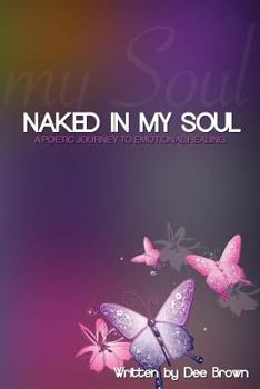 Paperback Naked In My Soul: A Poetic Journey to Emotional Healing Book