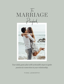 Paperback The Marriage Playbook: Your daily game plan with actionable steps to ignite passion & connection in your relationship. Book