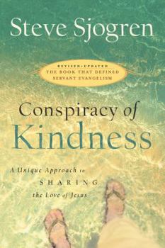 Paperback Conspiracy of Kindness: Revised and Updated a Unique Approach to Sharing the Love of Jesus Book