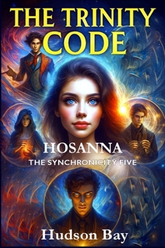 Paperback Hosanna: THE SYNCHRONICITY FIVE and TRINITY CODE Book