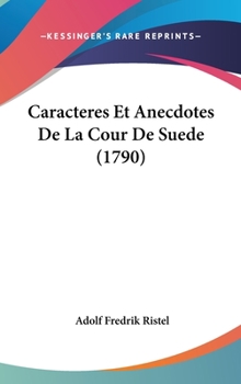 Hardcover Caracteres Et Anecdotes de La Cour de Suede (1790) Book