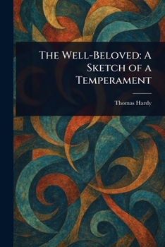 Paperback The Well-Beloved: A Sketch of a Temperament Book