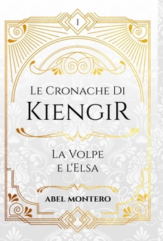 Le Cronache di Kiengir: La Volpe e l'Elsa - Book #1 of the Le Cronache di Kiengir