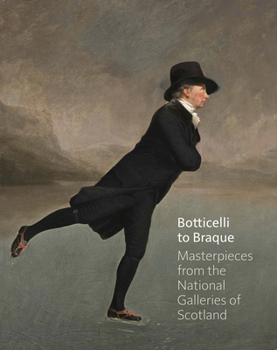 Hardcover Botticelli to Braque - Masterpieces from the National Galleries of Scotland Book