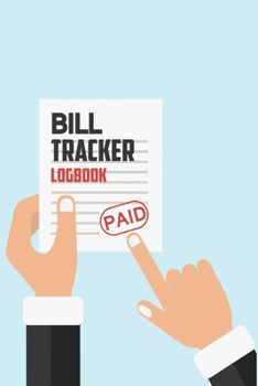 Paperback Bill Tracker Logbook: Budget Planner with Expense Trackers & Monthly Budgeting Book