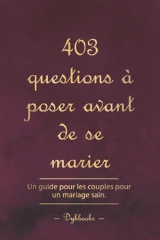 Paperback 403 questions à poser avant de se marier: Un guide pour les couples pour un mariage sain. [French] Book