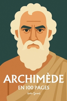 Paperback Archimède: l'essentiel de ses travaux en 100 pages [French] Book