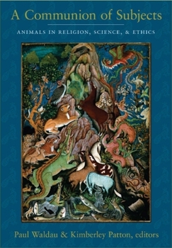 Hardcover A Communion of Subjects: Animals in Religion, Science, and Ethics Book