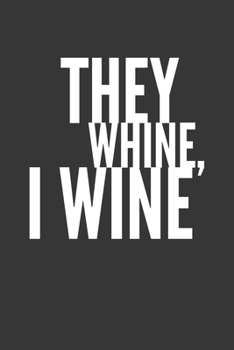 Paperback They Wine I Wine Notebook: Lined Journal, 120 Pages, 6 x 9, Affordable Gift Journal Matte Finish Book