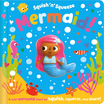 Board book Squish 'n' Squeeze Mermaid! Book