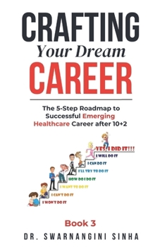 Crafting Your Dream Career: The 5-Step Roadmap to Building a Rewarding Emerging Healthcare Career after 10+2 (Career Planning and Guidance)