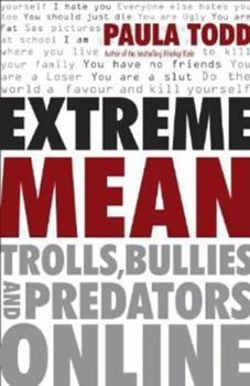 Hardcover Extreme Mean: Trolls, Bullies and Predators Online Book