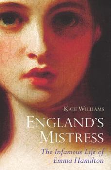 Hardcover England's Mistress: The Infamous Life of Emma Hamitlon Book