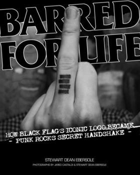 Paperback Barred for Life: How Black Flag's Iconic LOGO Became Punk Rock's Secret Handshake Book