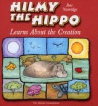 Hardcover Hilmy the Hippo: Learns About the Creation Book