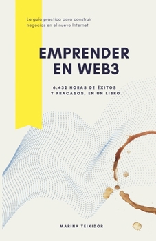 Paperback Emprender en Web3: 6.432 horas de éxitos y fracasos, en un libro. [Spanish] Book