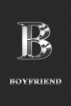 Boyfriend: Journal | Personalized Personal Writing Diary | Letter B Family Custom Black Galaxy Universe Stars Silver Effect Cover | Daily Diaries for ... Taking | Write about your Life & Interests