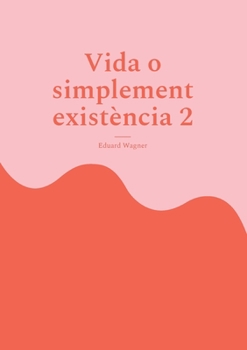 Paperback Vida o simplement existència 2: Estic satisfet? [Catalan] Book