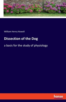 Dissection of the Dog as a Basis for the Study of Physiology