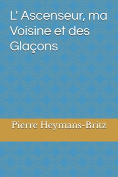 Paperback L' Ascenseur, ma Voisine et des Glaçons [French] Book