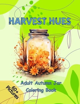 Harvest Hues: Adult Autumn Jar Coloring Book