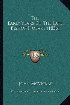 Paperback The Early Years Of The Late Bishop Hobart (1836) Book