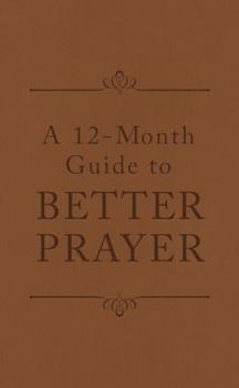 Paperback A 12-Month Guide to Better Prayer Book