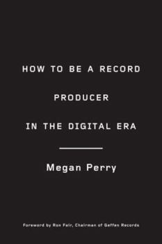 Paperback How to Be a Record Producer in the Digital Era Book