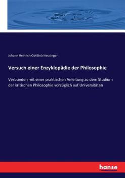 Paperback Versuch einer Enzyklopädie der Philosophie: Verbunden mit einer praktischen Anleitung zu dem Studium der kritischen Philosophie vorzüglich auf Univers [German] Book