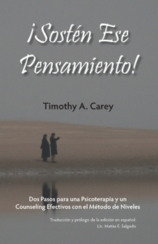 Paperback ¡Sostén Ese Pensamiento!: Dos Pasos para una Psicoterapia y un Counseling Efectivos con el Método de Niveles [Spanish] Book