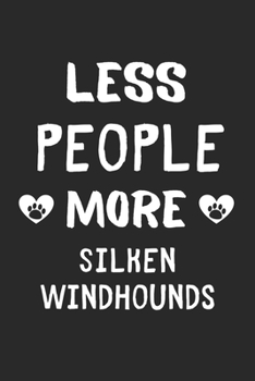 Less People More Silken Windhounds: Lined Journal, 120 Pages, 6 x 9, Funny Silken Windhound Gift Idea, Black Matte Finish (Less People More Silken Windhounds Journal)