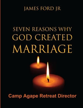 Paperback Seven Reasons Why God Created Marriage - Camp Agape Retreat Director Book