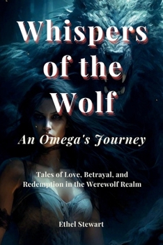 Paperback Whispers of the Wolf - An Omega's Journey: Tales of Love, Betrayal, and Redemption in the Werewolf Realm Book