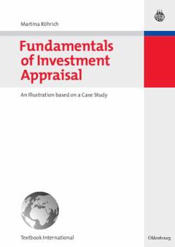 Paperback Fundamentals of Investment Appraisal: An Illustration Based on a Case Study Book