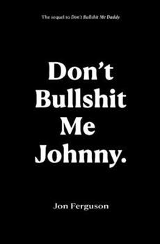 Paperback Don't Bullshit Me Johnny Book