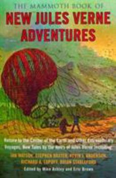 Paperback The Mammoth Book of New Jules Verne Adventures: Return to the Centre of the Earth and Other Extraordinary Voyages, by the Heirs of Jules Verne Book