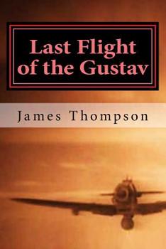 Paperback Last Flight of the Gustav: Lt. Col. James A. Gunn III, Captain Bazu Cantacuzino, and the Daring Airlift Rescue of 1162 Allied Airmen Book