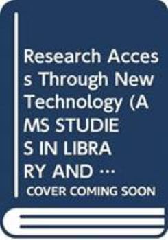 Hardcover Research Access Through New Technology (AMS STUDIES IN LIBRARY AND INFORMATION SCIENCE) Book
