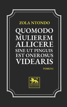 Paperback Quomodo Mulierem Allicere Sine ut Pinguis est Onerosus Videaris - Tomus I [Latin] Book