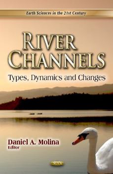 Hardcover River Channels: Types, Dynamics and Changes: Earth Sciences in the 21st Century Book