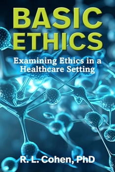 Paperback Basic Ethics: Examining Ethics in a Healthcare Setting Book