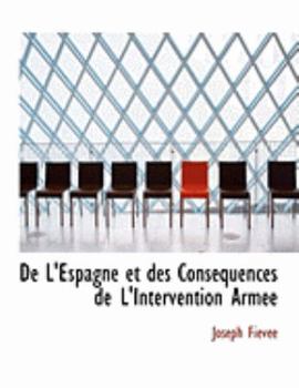 Paperback de L'Espagne Et Des Consacquences de L'Intervention Armace [Large Print] Book