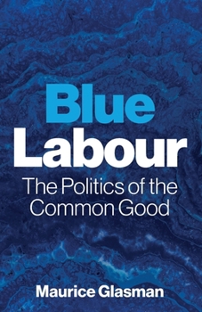 Paperback Blue Labour: The Politics of the Common Good Book