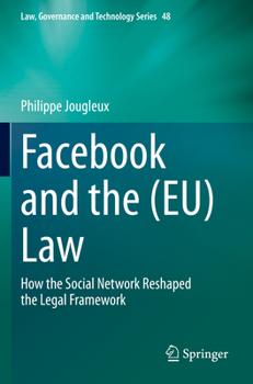 Paperback Facebook and the (Eu) Law: How the Social Network Reshaped the Legal Framework Book